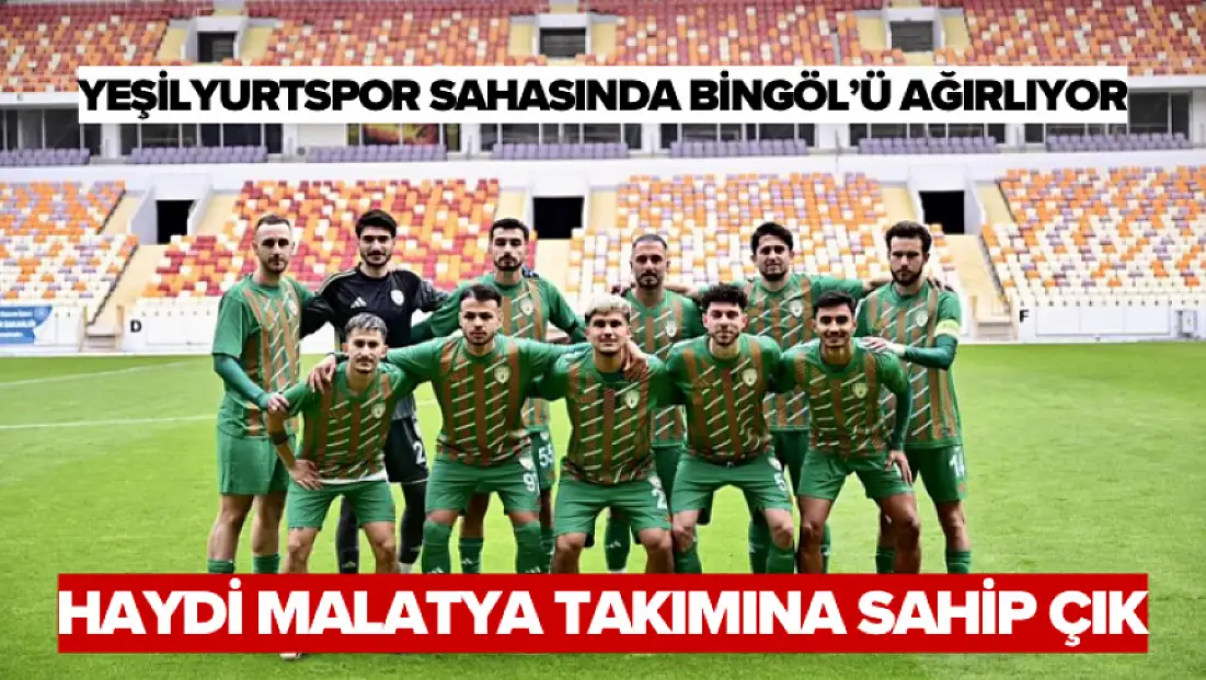 Yeşilyurtspor sahasında Bingöl'ü ağırlıyor