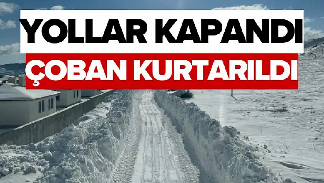 Yollar Kapandı, Çoban Kurtarıldı