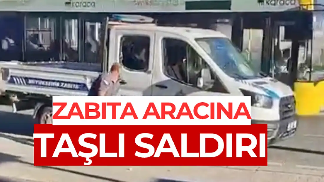 Zabıta aracına taşlı saldırı