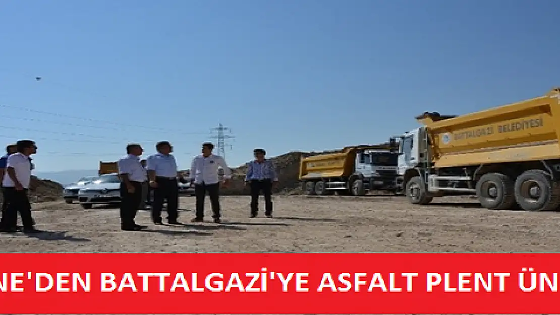 BATTALGAZİ'YE ASFALT PLENT ÜNİTESİ TAHSİSİ