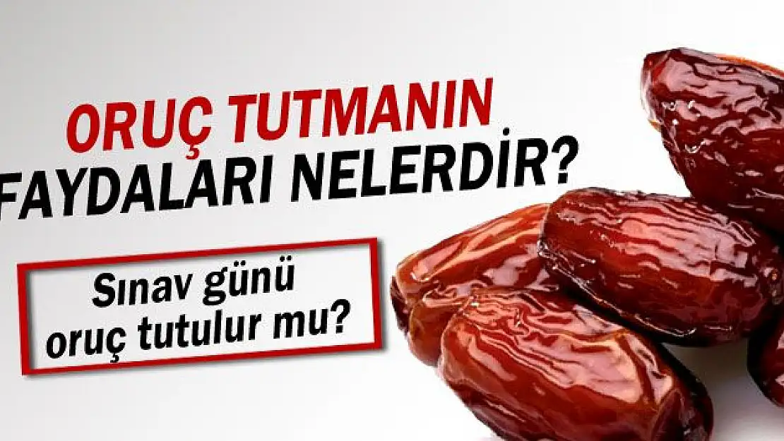 SINAV GÜNÜ ORUÇ TUTULUR MU ?