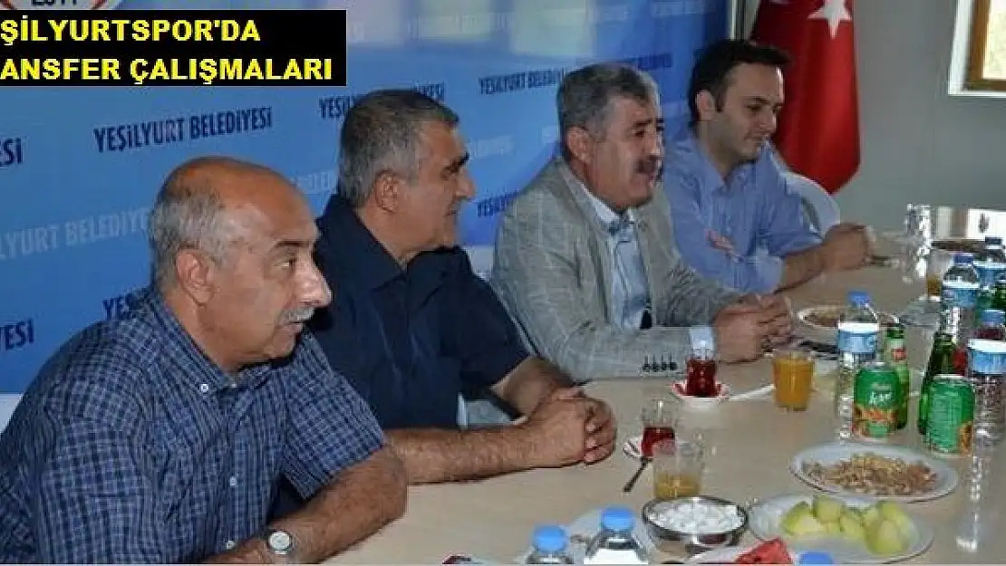 YEŞİLYURTSPOR´DA DIŞ TRANSFER ÇALIŞMALARI