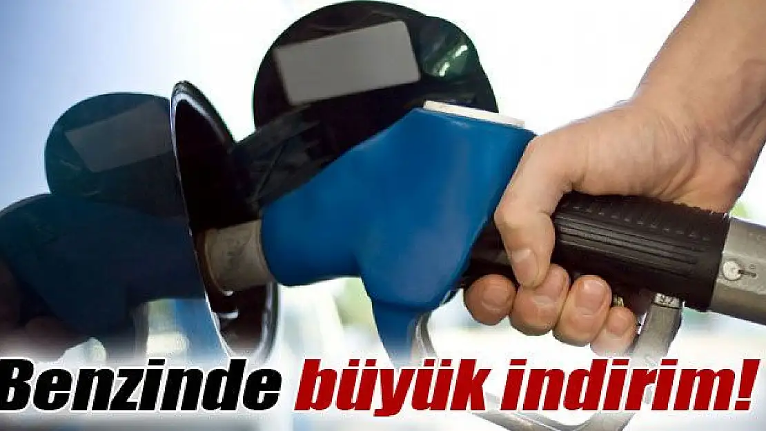 BENZİNDE BÜYÜK İNDİRİM