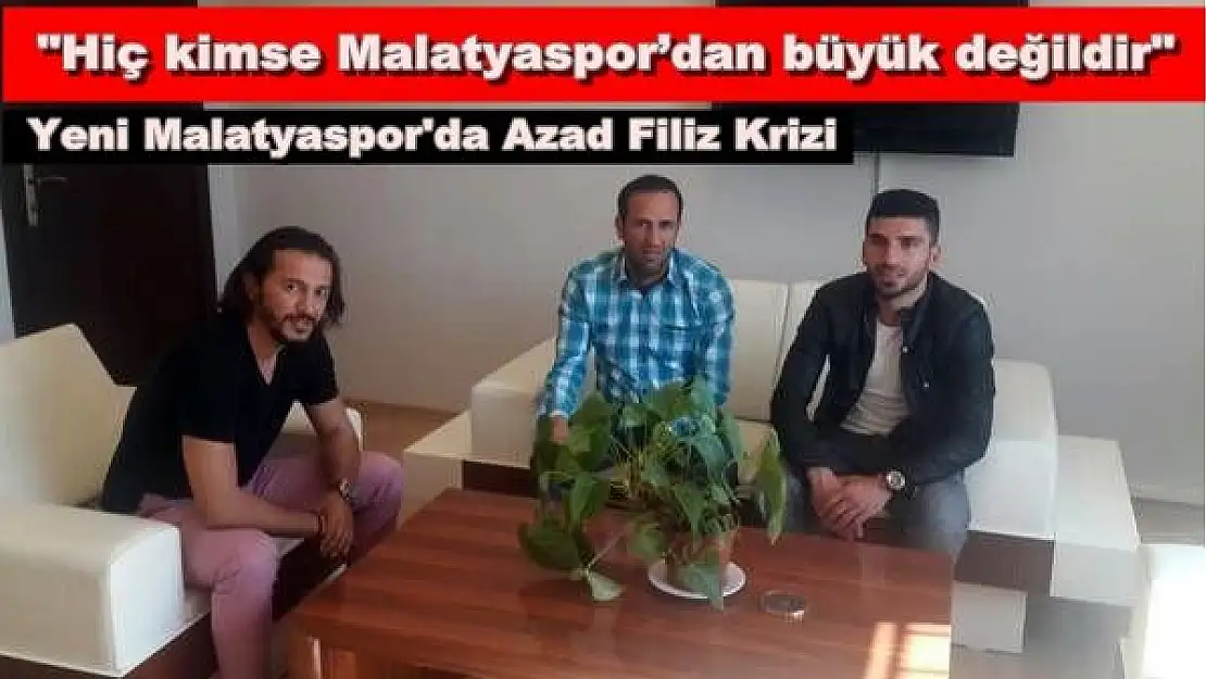 Yeni Malatyaspor'da Azad Filiz Krizi