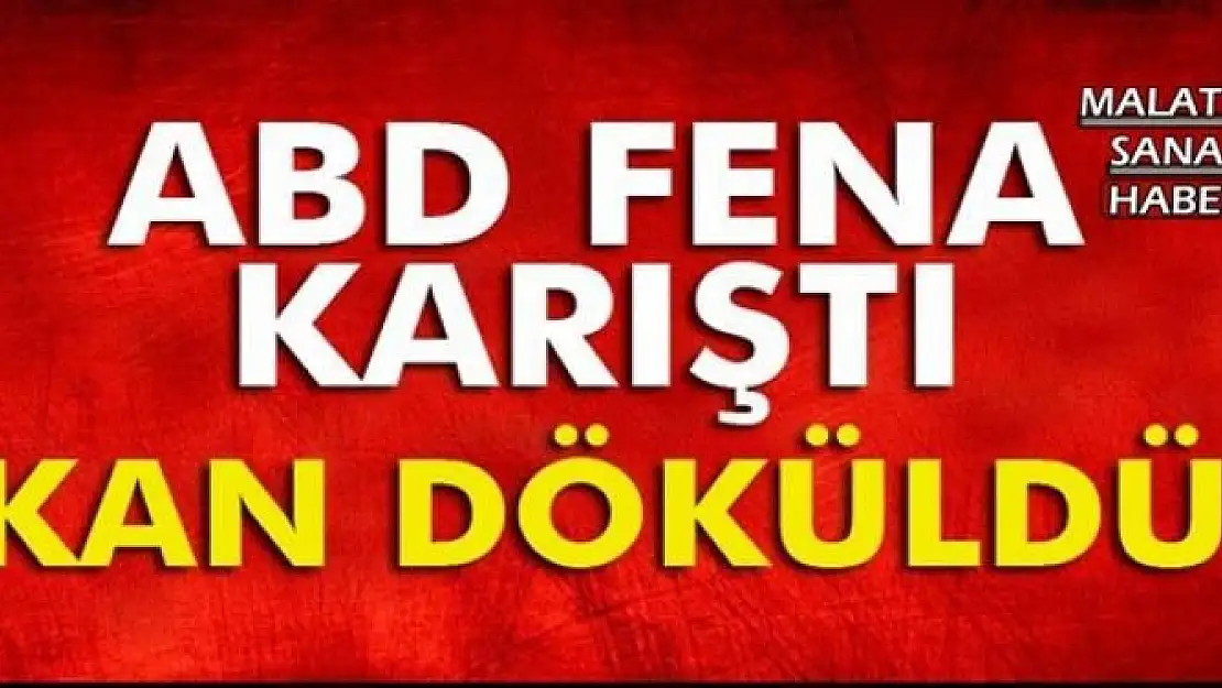 ABD FENA KARIŞTI KAN DÖKÜLDÜ