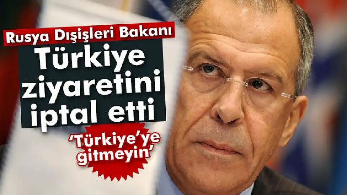 Lavrov, Türkiye ziyaretini iptal etti