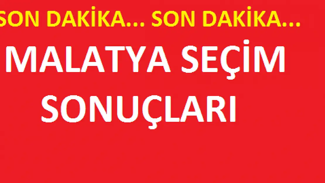 MALATYA SEÇİM SONUÇLARI