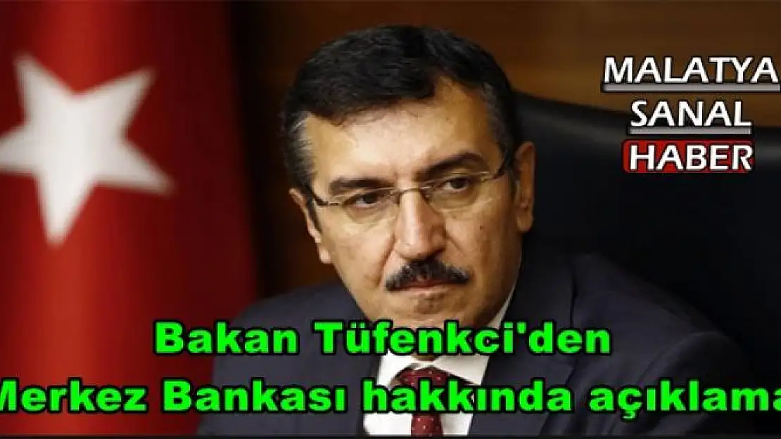 Bakan Tüfenkci'den  Merkez Bankası hakkında açıklama
