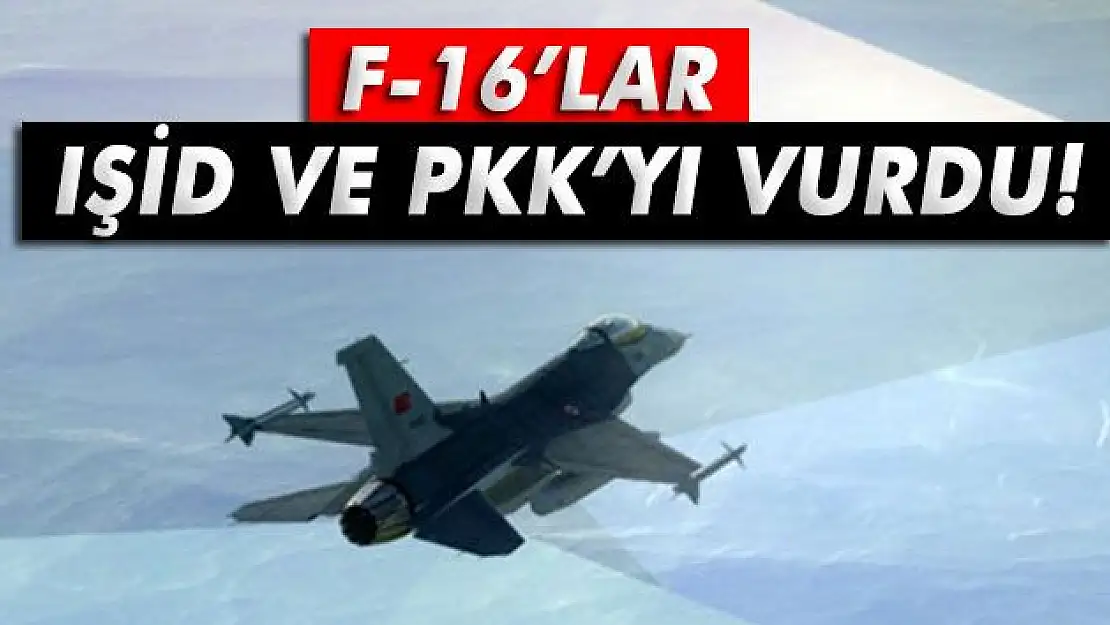 F-16'lar hem IŞİD'i hem de PKK'yı vurdu!