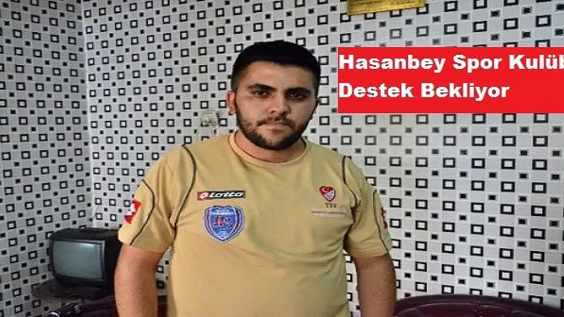 Hasanbey Spor Kulübü Destek Bekliyor