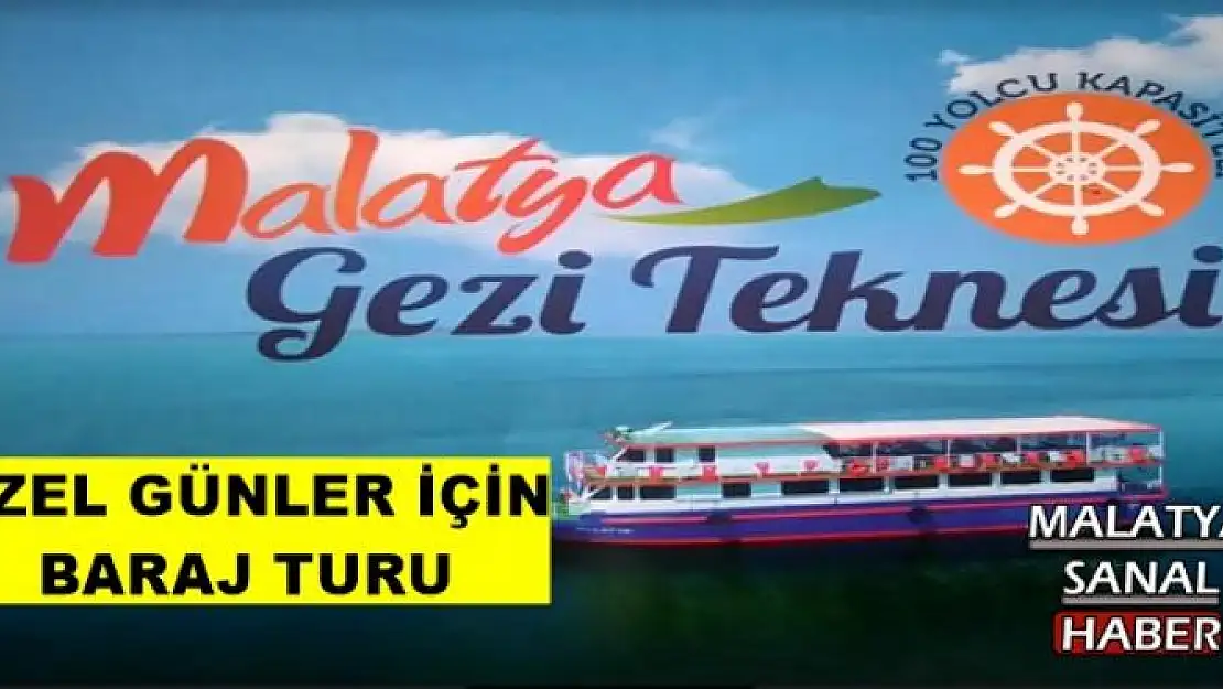 MALATYA'DA ÖZEL GÜNLER İÇİN  BARAJ TURU