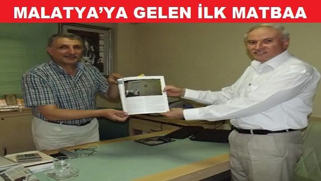 MALATYA´YA GELEN İLK MATBAA