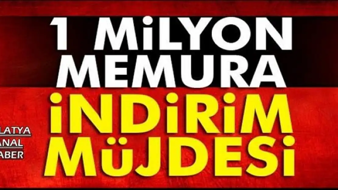 1 MİLYON MEMURA İNDİRİM MÜJDESİ...