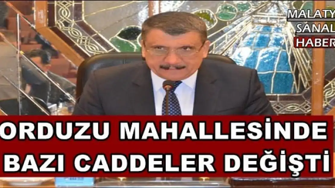 ORDUZU MAHALLESİNDE  BAZI CADDELER DEĞİŞTİ