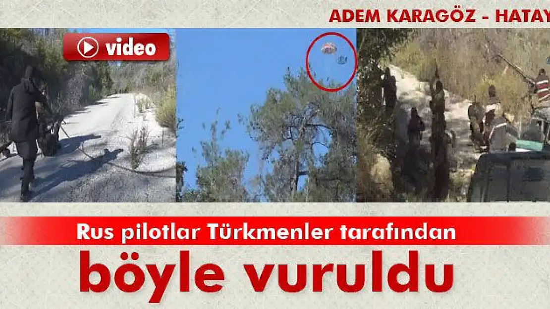 Rus pilotlar Türkmenler tarafından böyle vuruldu