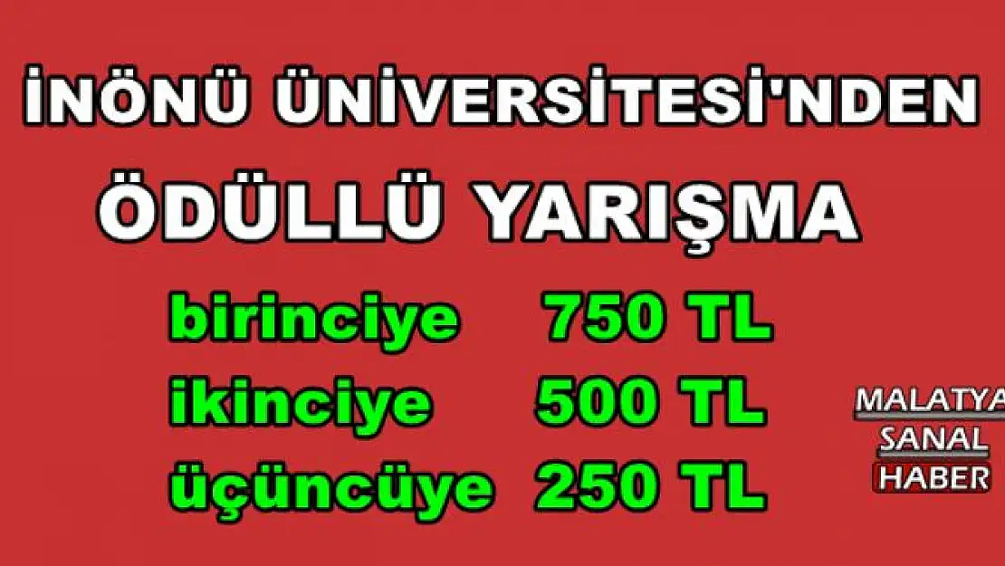 İNÖNÜ ÜNİVERSİTESİ'NDEN ÖDÜLLÜ YARIŞMA