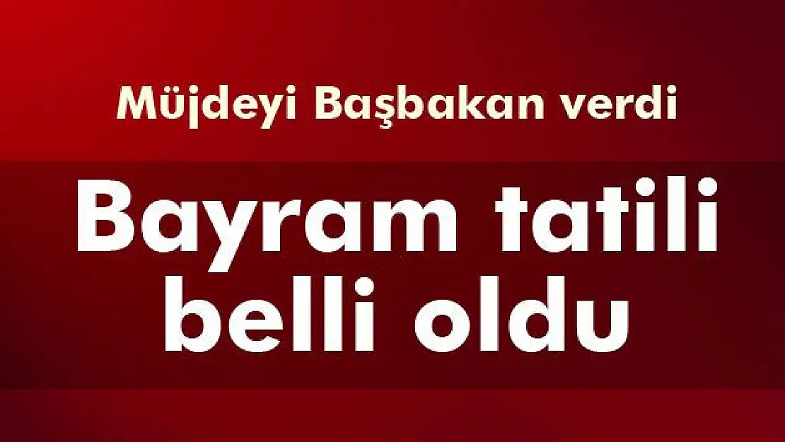 Müjdeyi Başbakan verdi