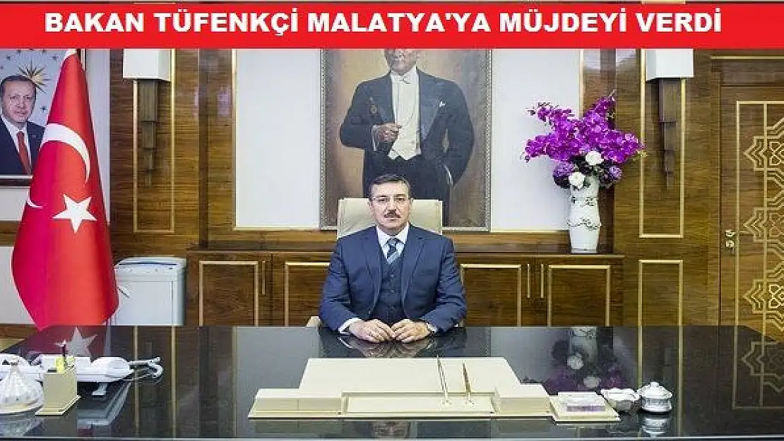 Bakan Tüfenkci Malatya OSB İçin Müjdeyi Verdi