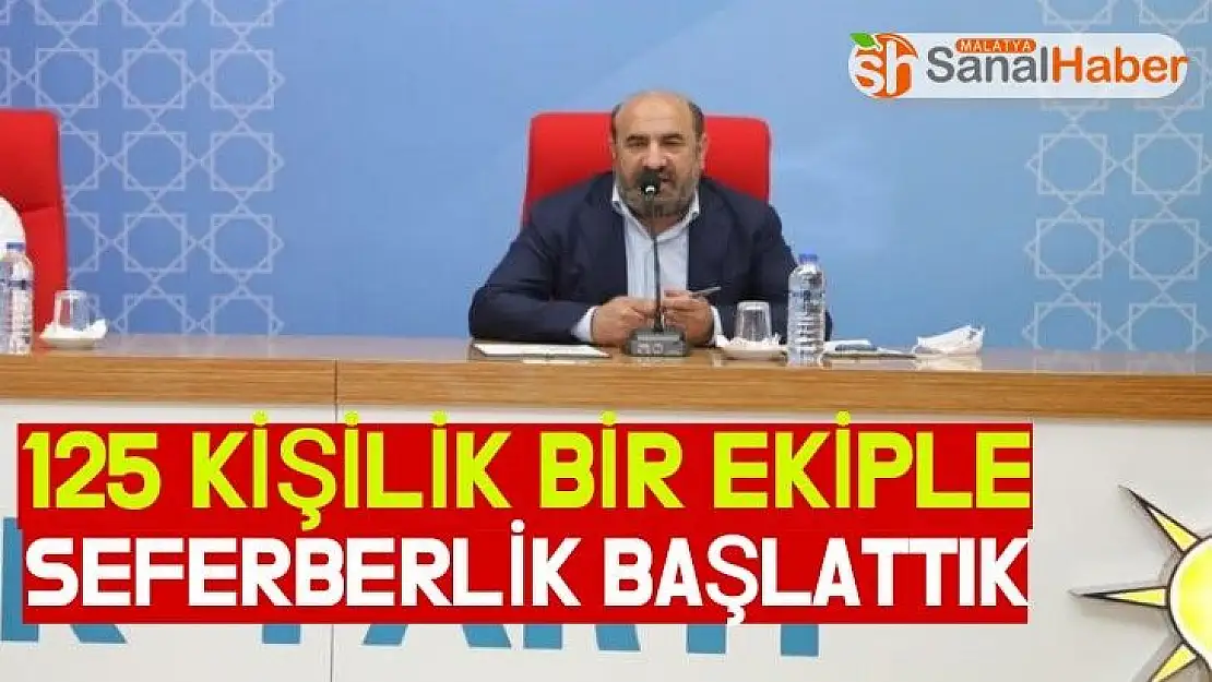 125 kişilik bir ekiple seferberlik başlattık