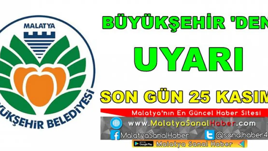 MALATYA BÜYÜKŞEHİR'DEN UYARI
