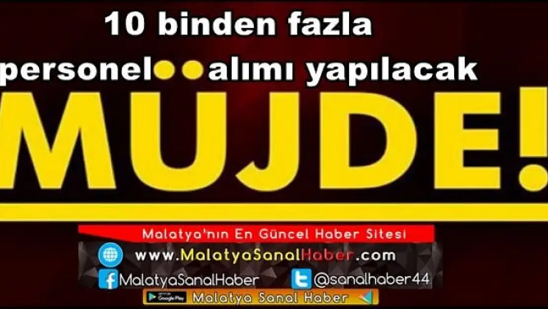10 binden fazla personel alımı yapılacak
