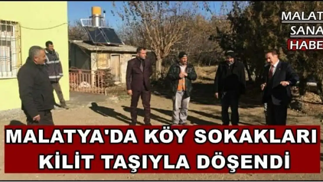 MALATYA'DA KÖY SOKAKLARI KİLİT TAŞIYLA DÖŞENDİ