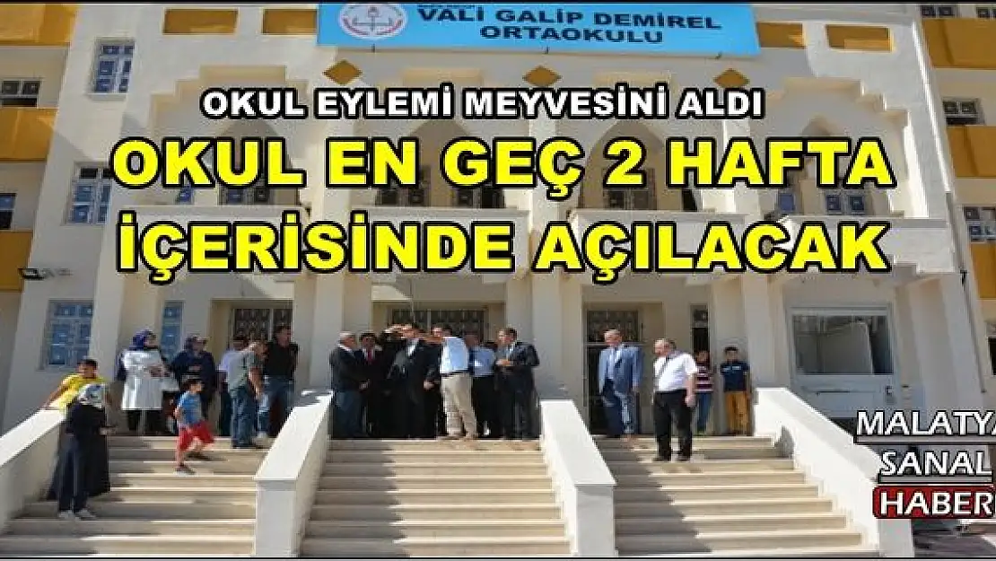 VALİ GALİP DEMİREL OKULU EN GEÇ 2 HAFTA  İÇERİSİNDE AÇILACAK