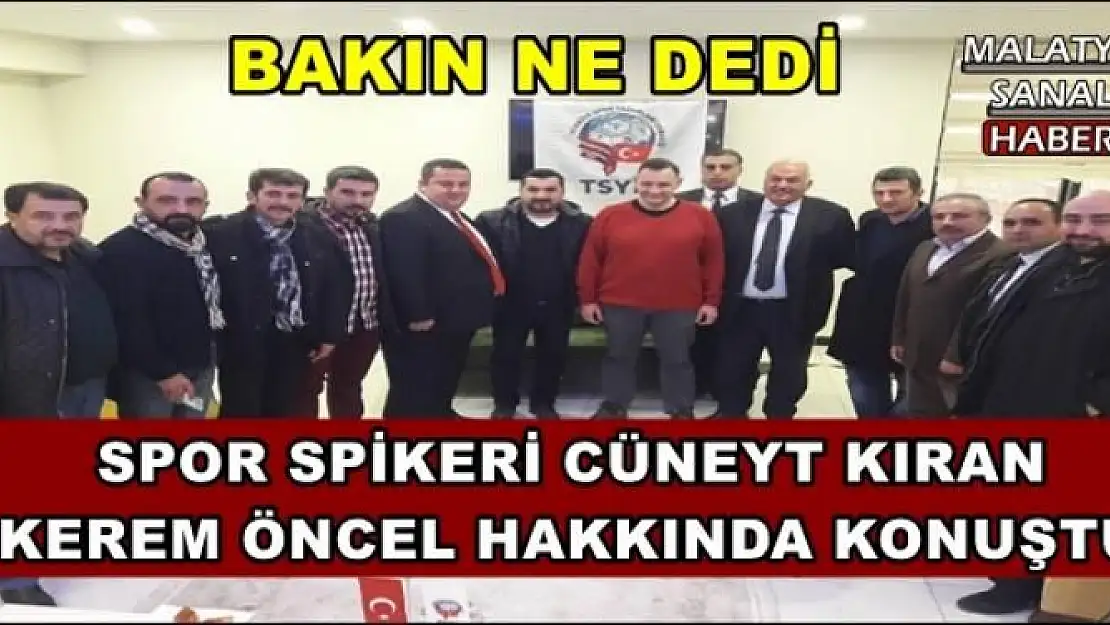 SPOR SPİKERİ CÜNEYT KIRAN  KEREM ÖNCEL HAKKINDA KONUŞTU