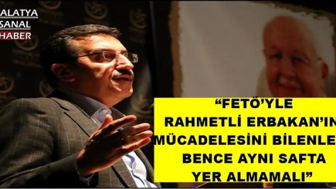 ' FETÖ´YLE RAHMETLİ ERBAKAN´IN MÜCADELESİNİ BİLENLER, BENCE AYNI SAFTA YER ALMAMALI'''''