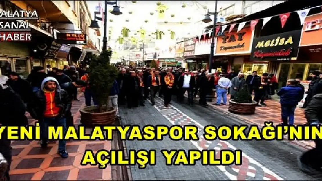 YENİ MALATYASPOR SOKAĞI´NIN AÇILIŞI YAPILDI