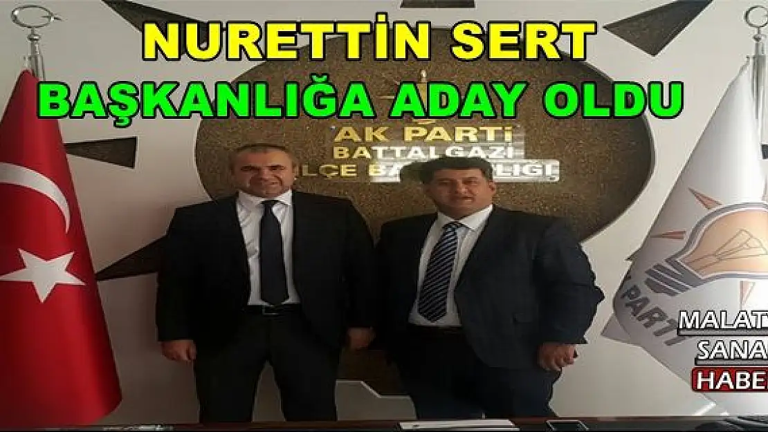 NURETTİN SERT BAŞKANLIĞA ADAY OLDU