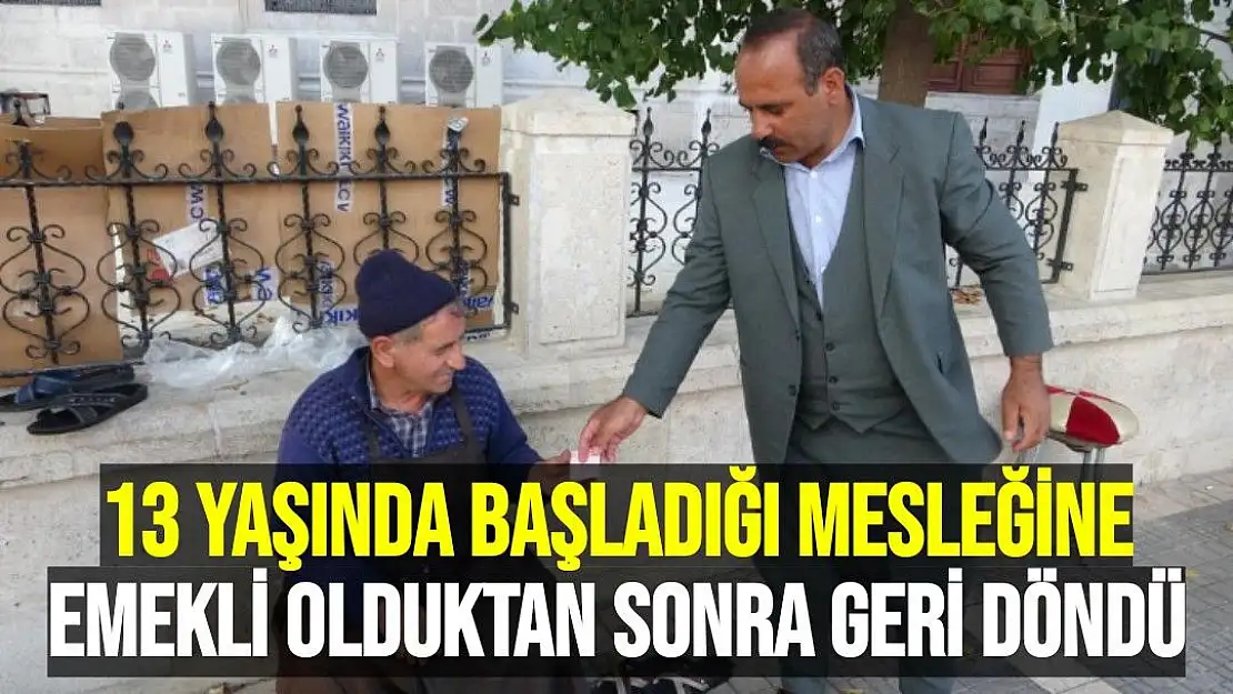 13 yaşında başladığı mesleğine emekli olduktan sonra geri döndü