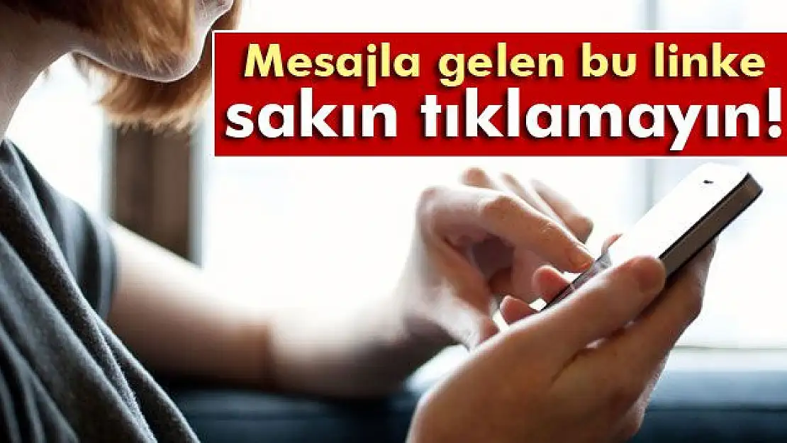 Mesajla gelen bu linke sakın tıklamayın