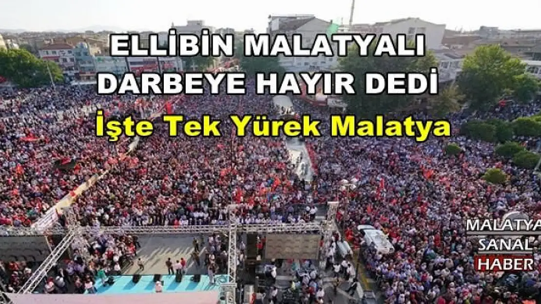 ELLİBİN MALATYALI  DARBEYE HAYIR DEDİ