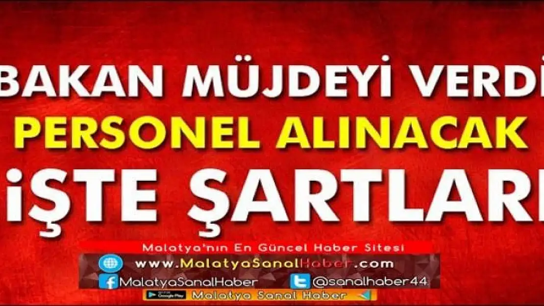 BAKAN MÜJDEYİ VERDİ PERSONEL ALINACAK