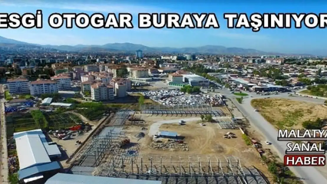 MALATYA ESKİ OTOGAR BURAYA TAŞINIYOR