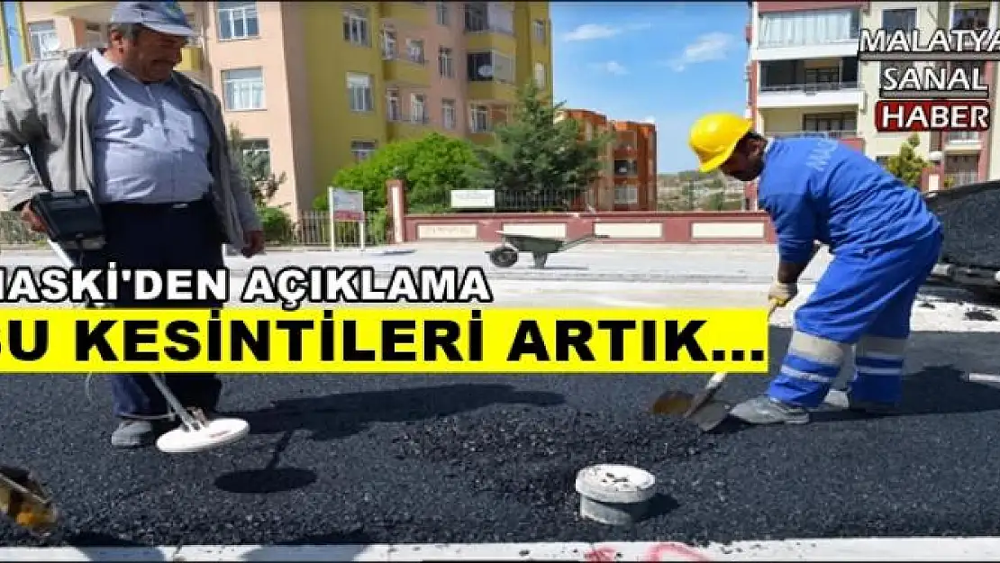 MASKİ'DEN AÇIKLAMA SU KESİNTİLERİ ARTIK...