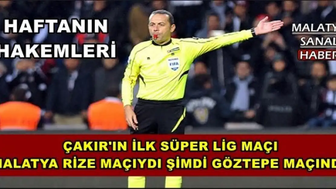 ÇAKIR'IN İLK SÜPER LİG MAÇI  MALATYA RİZE MAÇIYDI ŞİMDİ GÖZTEPE MAÇINDA