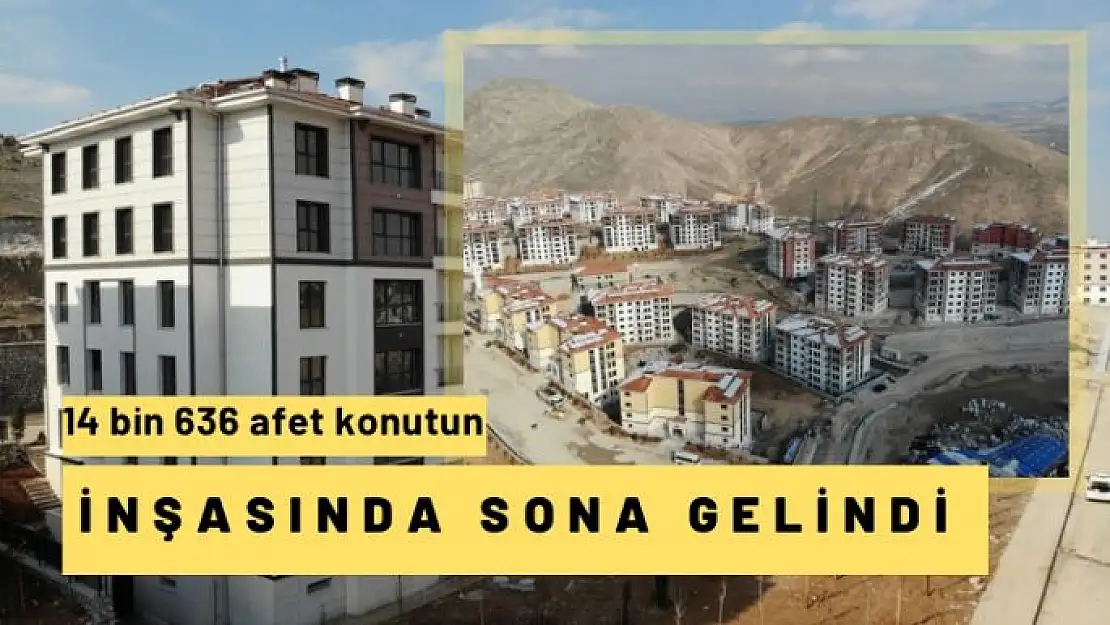 14 bin 636 afet konutun inşasında sona gelindi