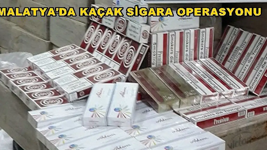 MALATYA´DA 26 BİN PAKET KAÇAK SİGARA ELE GEÇİRİLDİ