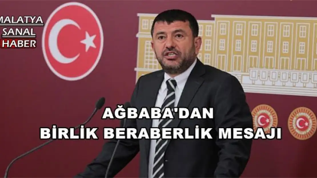 AĞBABA'DAN BİRLİK BERABERLİK MESAJI
