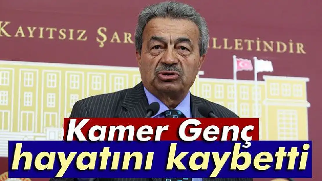 Kamer Genç hayatını kaybetti! 