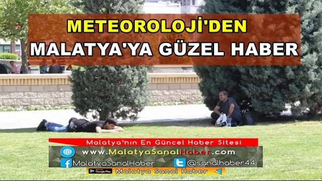 METEOROLOJİ'DEN MALATYA'YA GÜZEL HABER