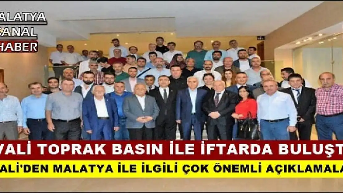 VALİ TOPRAK BASIN İLE İFTARDA BULUŞTU 