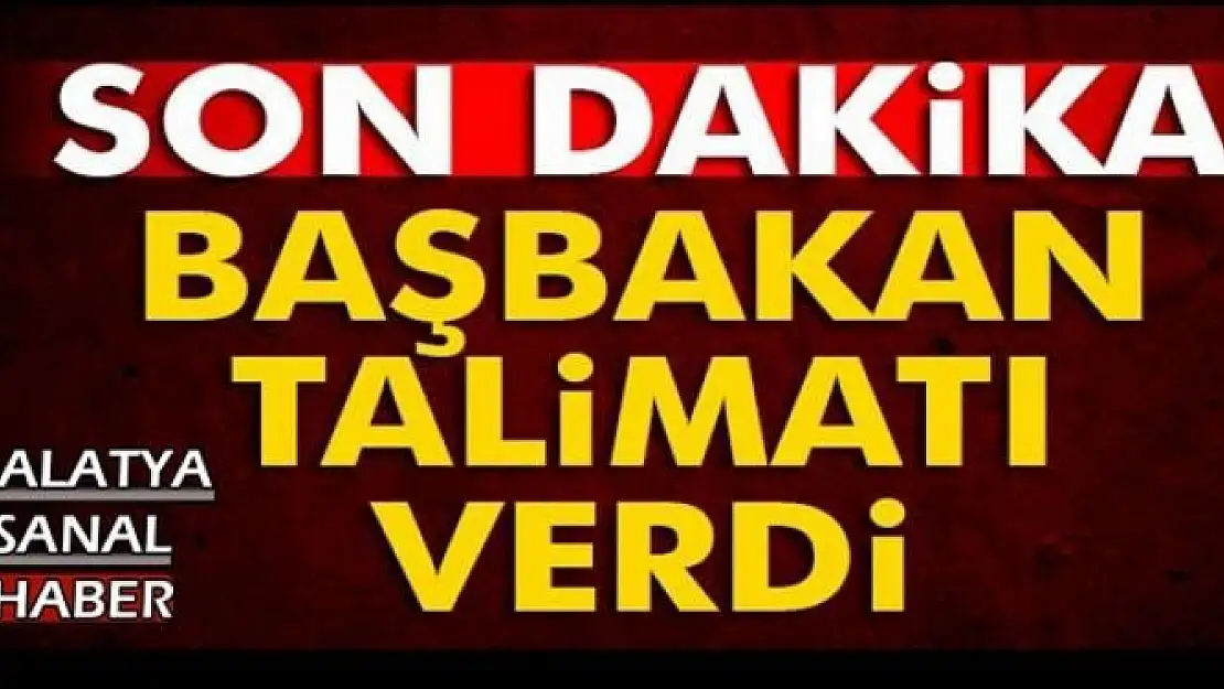 Başbakan Yıldırım talimat verdi