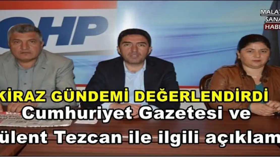 KİRAZ GÜNDEMİ DEĞERLENDİRDİ
