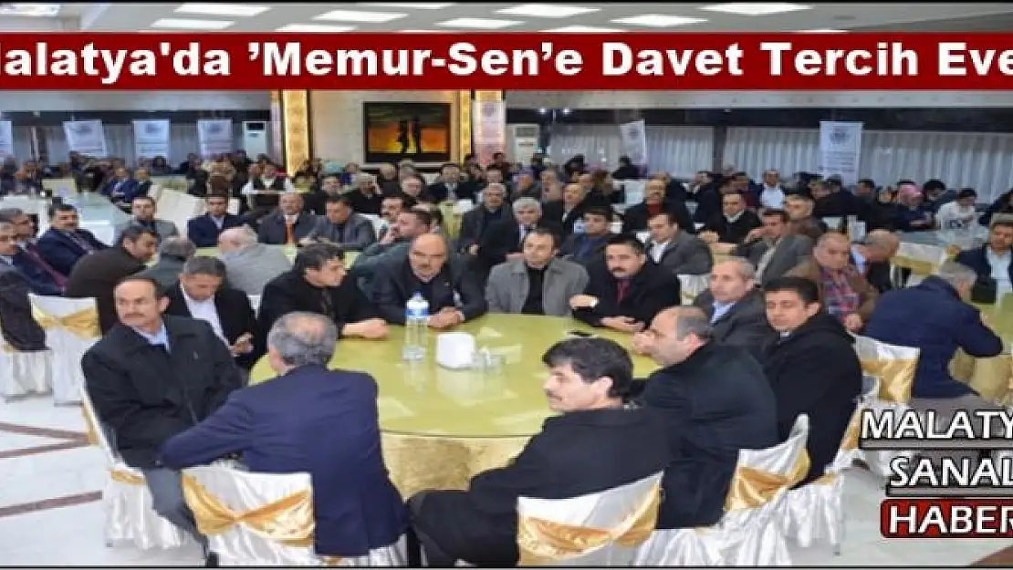 Malatya'da ´Memur-Sen´e Davet Tercih Evet´