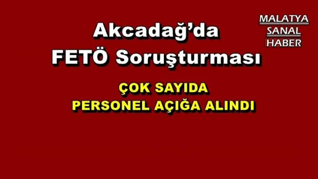 Akcadağ´da  FETÖ Soruşturması