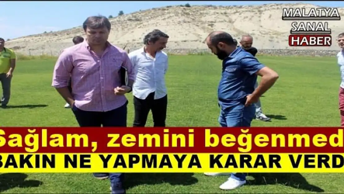 Sağlam, zemini beğenmedi