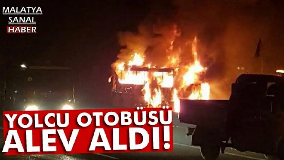 Yolcu otobüsü alev aldı